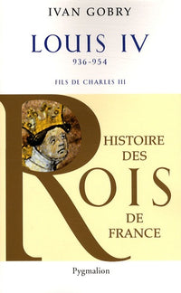 Histoire des Rois de France - Louis IV, 936-954