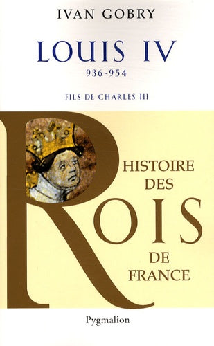 Histoire des Rois de France - Louis IV, 936-954