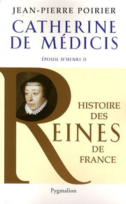 Histoire des reines de France - Catherine de Médicis