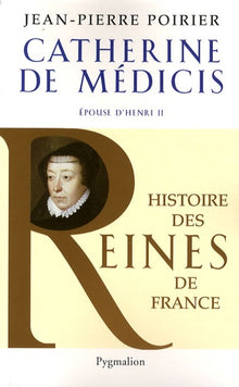 Histoire des reines de France - Catherine de Médicis