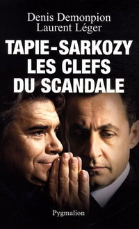 Tapie-Sarkozy, les clefs du scandale