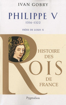 Histoire des Rois de France - Philippe V, 1316-1322