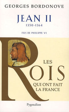 Les rois qui ont fait la France - Jean II, 1350-1364