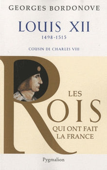 Les rois qui ont fait la France : Les Valois, Louis XII