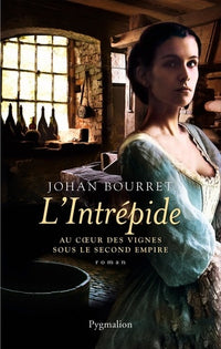 L'Intrépide: Au coeur des vignes sous le Second Empire