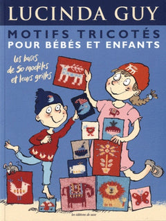 Motifs tricotés pour bébés et enfants: Les bases de 50 modèles et leurs grilles