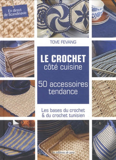 Le crochet côté cuisine. 50 accessoires tendance. Les bases du crochet & du crochet tunisien. En direct de Scandinavie.