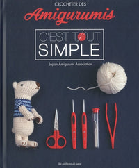 CROCHETER DES AMIGURUMIS, C'EST TOUT SIMPLE
