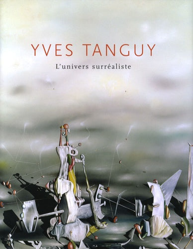 Yves Tanguy: L'univers surréaliste