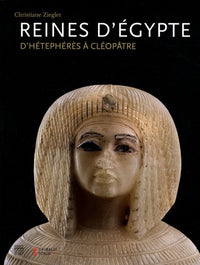 Reines d'Egypte: D'Hétephérès à Cléopâtre