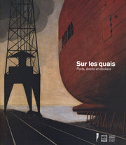 Sur les quais: Ports, docks et dockers