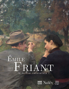 Emile Friant 1863-1932: Le dernier naturaliste ?