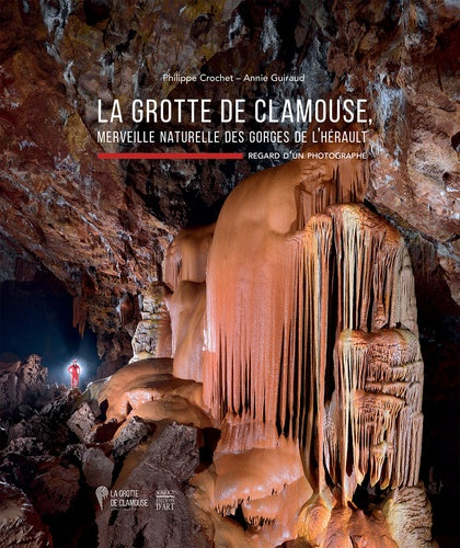 La grotte de Clamouse: Merveille naturelle des gorges de l'Hérault, regard d'un photographe