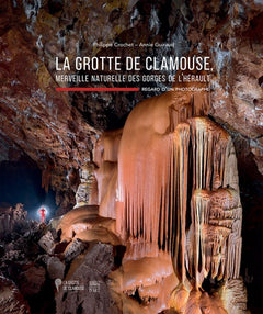 La grotte de Clamouse: Merveille naturelle des gorges de l'Hérault, regard d'un photographe