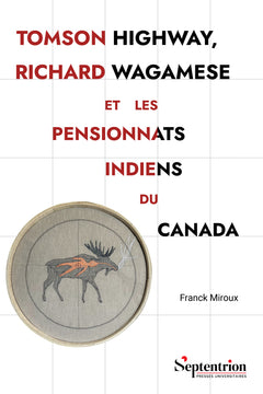 Tomson Highway, Richard Wagamese et les pensionnats indiens du Canada