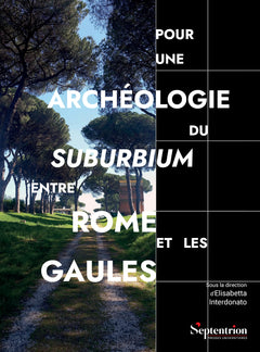 Pour une archéologie du suburbium entre Rome et les Gaules