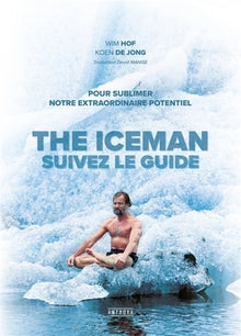 The iceman, suivez le guide - Pour sublimer votre extraordinaire potentiel