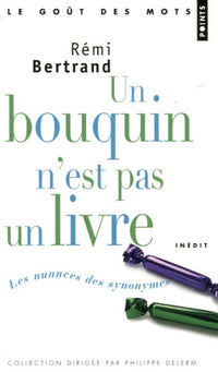 Un bouquin n'est pas un livre: Les nuances des synonymes