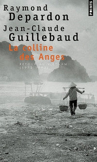 La Colline des anges. Retour au Vietnam (1972-1992)