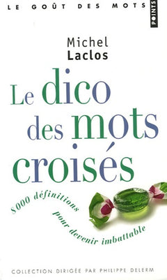Le dico des mots croisés: 8 000 Définitions pour devenir imbattable
