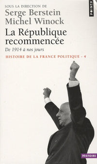 Histoire de la France politique: Tome 4, La République recommencée, de 1914 à nos jours