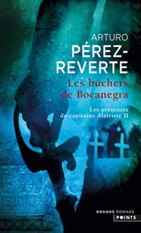 Les Bûchers de Bocanegra. Les Aventures du Capitaine Alatriste (2)