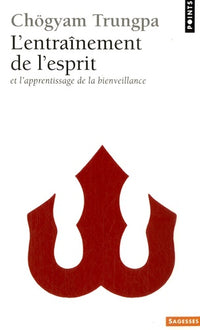 L'entraînement de l'esprit: Et l'apprentissage de la bienveillance