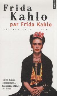 Frida Kahlo par Frida Kahlo. Lettres 1922-1954