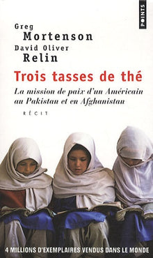 Trois Tasses de thé. La mission de paix d'un Américain au Pakistan et en Afghanistan