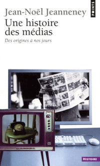 Une histoire des médias: Des origines à nos jours