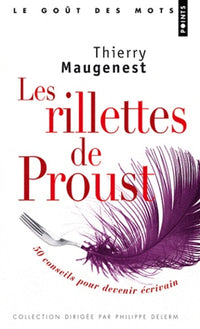 Les rillettes de Proust: 50 conseils pour devenir écrivain