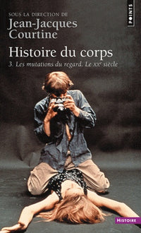 Histoire du corps. Les mutations du regard. Le XXe (3)