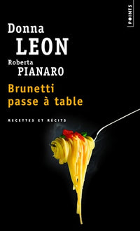 Brunetti passe à table. Recettes et récits
