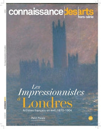 LES IMPRESSIONNISTES A LONDRES: ARTISTES FRANCAIS EN EXILS 1870-1904