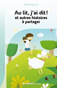 Au lit, j'ai dit ! et autres histoires à partager