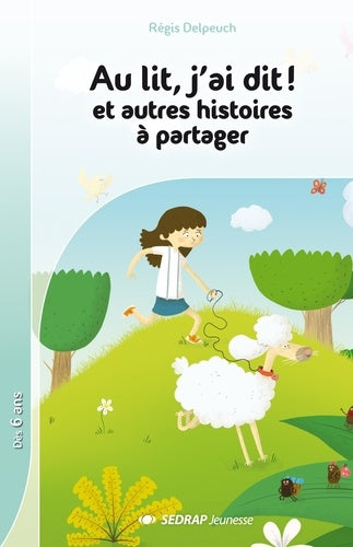 Au lit, j'ai dit ! et autres histoires à partager