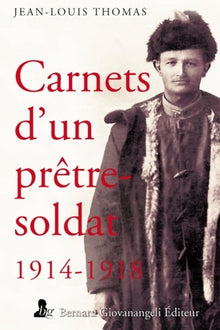 Carnets d'un prêtre-soldat 1914 -1918