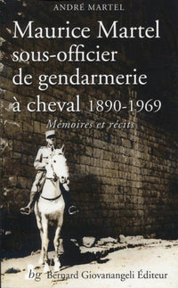 Maurice Martel sous-officier de gendarmerie à cheval 1890-1969