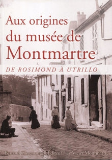 Aux origines du musée de Montmartre