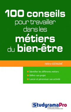 100 conseils pour travailler dans les métiers du bien-être