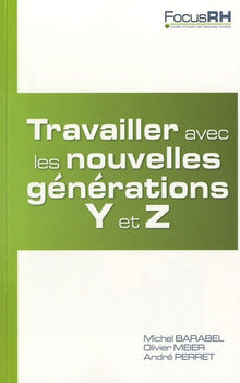 Travailler avec les nouvelles générations Y et Z