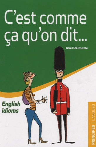C'est comme ça qu'on dit... english idioms