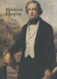 Frederic Chopin - La Note Bleue: Musee de la Vie Romantique