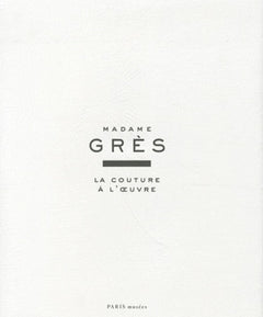 Madame Grès, la couture à l'oeuvre
