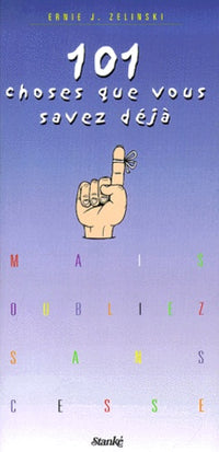 101 choses que vous savez déjà, mais que vous oubliez sans cesse...