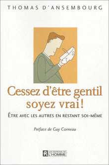 Cessez d'être gentil, soyez vrai ! Version illustrée