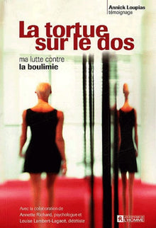 La tortue sur le dos : ma lutte contre la boulimie