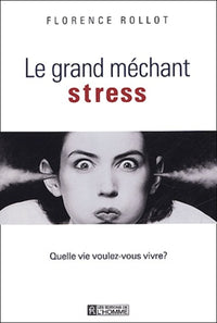 Le grand méchant stress : Quelle vie voulez-vous vivre ?