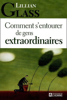 Comment s'entourer de gens extraordinaires