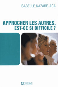 Approcher les autres est-ce si difficile ?